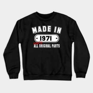 Made In 1971 Nearly All Original Parts Crewneck Sweatshirt